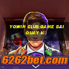 Yowin Club Game Bài Quay Hũ