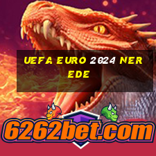 uefa euro 2024 nerede