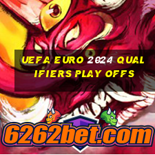 uefa euro 2024 qualifiers play offs