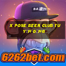 x pose beer club tuyển dụng