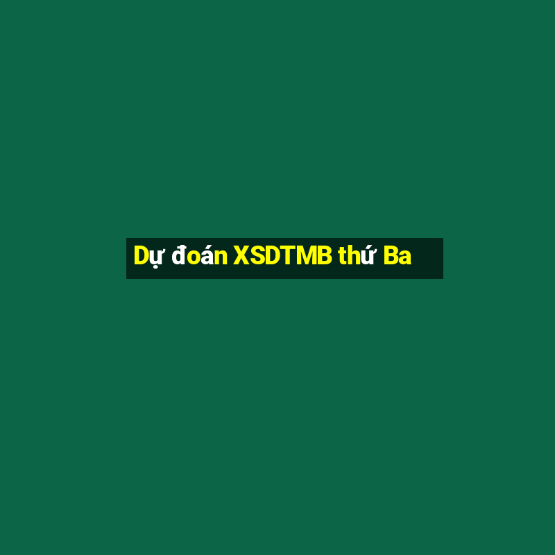 Dự đoán XSDTMB thứ Ba