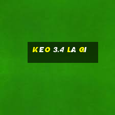 kèo 3.4 là gì