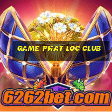 game phat loc club