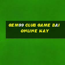 Gem99 Club Game Bài Online Hay