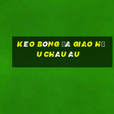 kèo bóng đá giao hữu châu âu