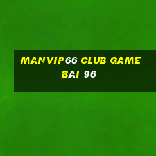 Manvip66 Club Game Bài 96