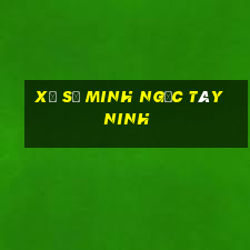 xổ số minh ngọc tây ninh