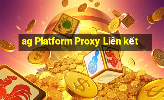 ag Platform Proxy Liên kết