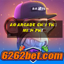 ag arcade chơi thử miễn phí