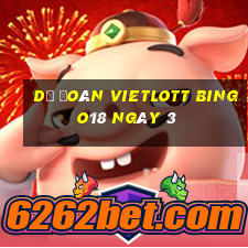 Dự Đoán vietlott Bingo18 ngày 3