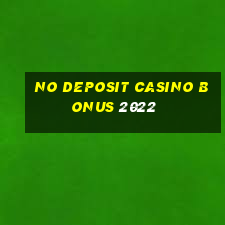 no deposit casino bonus 2022