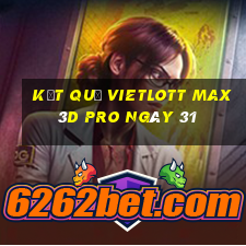 kết quả vietlott Max 3D pro ngày 31