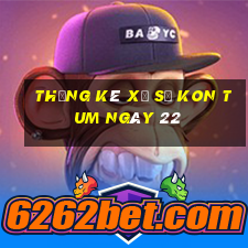 Thống kê Xổ Số kon tum ngày 22