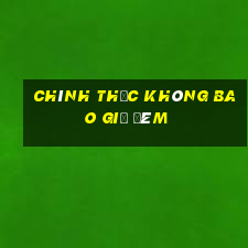 Chính Thức Không Bao Giờ Đêm