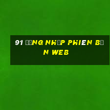 91 Đăng nhập phiên bản web