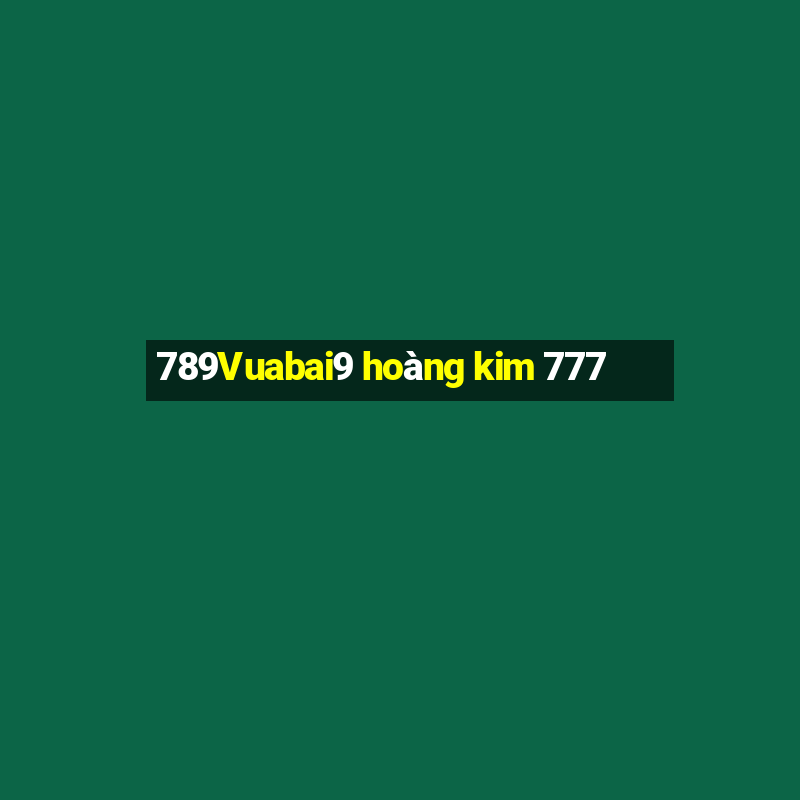 789Vuabai9 hoàng kim 777