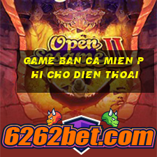 game ban ca mien phi cho dien thoai