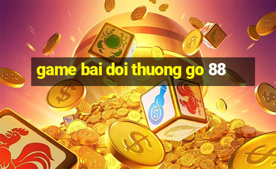 game bai doi thuong go 88