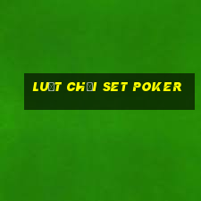 luật chơi set poker