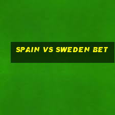 spain vs sweden bet