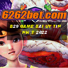 B29 Game Bài Uy Tín Nhất 2022