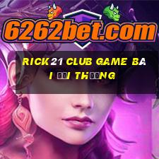 Rick21 Club Game Bài Đổi Thưởng