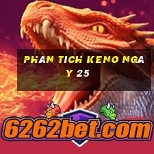 phân tích KENO ngày 25