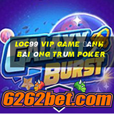 Loc99 Vip Game Đánh Bài Ông Trùm Poker