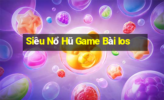 Siêu Nổ Hũ Game Bài Ios