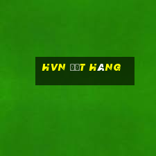 hvn đặt hàng