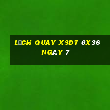 Lịch quay XSDT 6x36 ngày 7