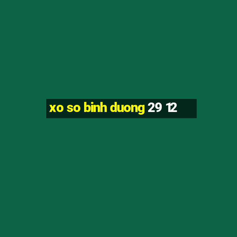 xo so binh duong 29 12