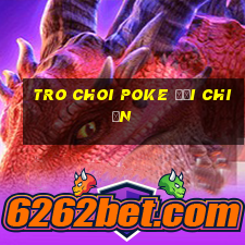 tro choi poke đại chiến