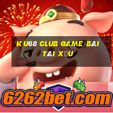 Ku68 Club Game Bài Tài Xỉu