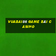 Vuabai86 Game Bài Casino