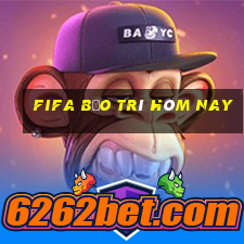 fifa bảo trì hôm nay