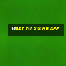 10bet tải xuống app