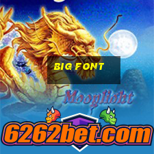 big font