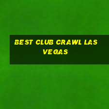 best club crawl las vegas