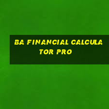 ba financial calculator pro