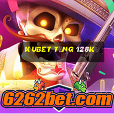 kubet tặng 128k