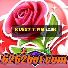 kubet tặng 128k