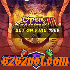 bet on fire 1988