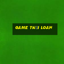 game thời loan