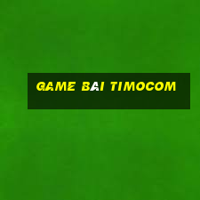 Game Bài Timocom