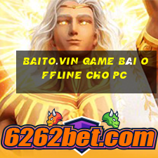 Baito.Vin Game Bài Offline Cho Pc