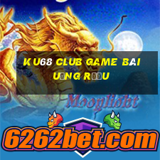 Ku68 Club Game Bài Uống Rượu