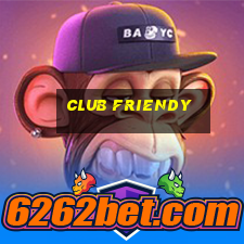 club friendy