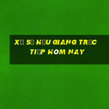 xổ số hậu giang trực tiếp hôm nay