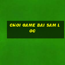 choi game bai sam loc